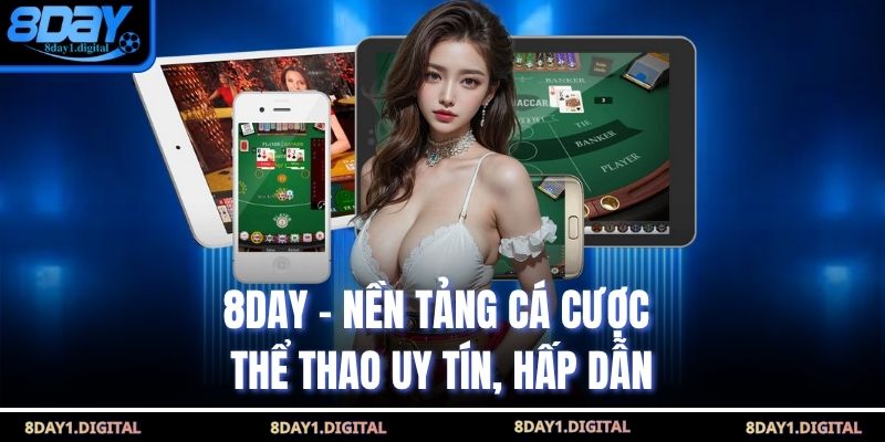 8day – Nền tảng cá cược thể thao uy tín, hấp dẫn