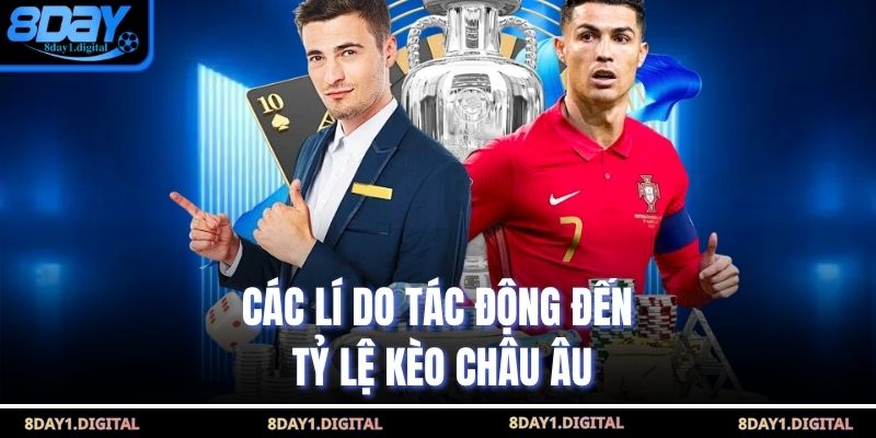 Các lí do tác động đến tỷ lệ kèo châu Âu