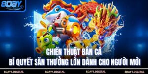 Chiến Thuật Bắn Cá – Bí Quyết Săn Thưởng Lớn Dành Cho Người Mới