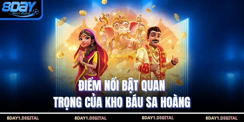 Điểm nổi bật quan trọng của kho báu Sa Hoàng