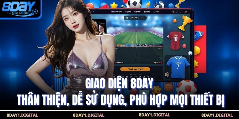 Giao diện 8Day thân thiện, dễ sử dụng, phù hợp mọi thiết bị