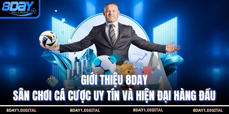 Giới Thiệu 8Day – Sân Chơi Cá Cược Uy Tín Và Hiện Đại Hàng Đầu