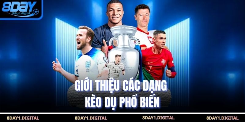 Giới thiệu các dạng kèo dụ phổ biến