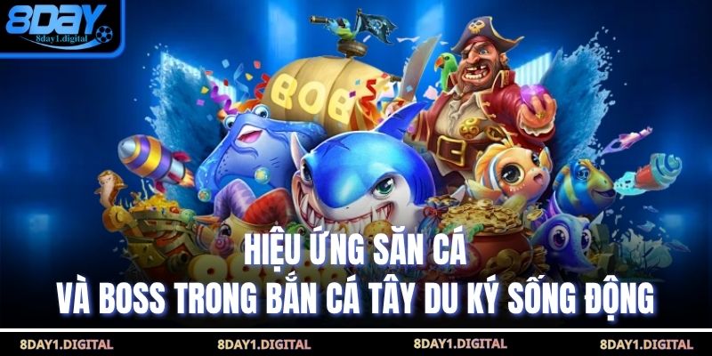 Hiệu ứng săn cá và Boss trong Bắn Cá Tây Du Ký sống động 