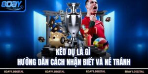 Kèo Dụ Là Gì - Hướng Dẫn Cách Nhận Biết Và Né Tránh