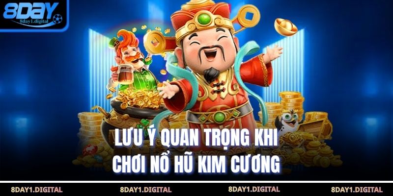 Lưu ý quan trọng khi chơi nổ hũ kim cương