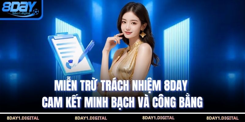 Miễn trừ trách nhiệm 8Day cam kết minh bạch và công bằng