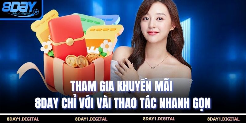 Tham gia khuyến mãi 8Day chỉ với vài thao tác nhanh gọn