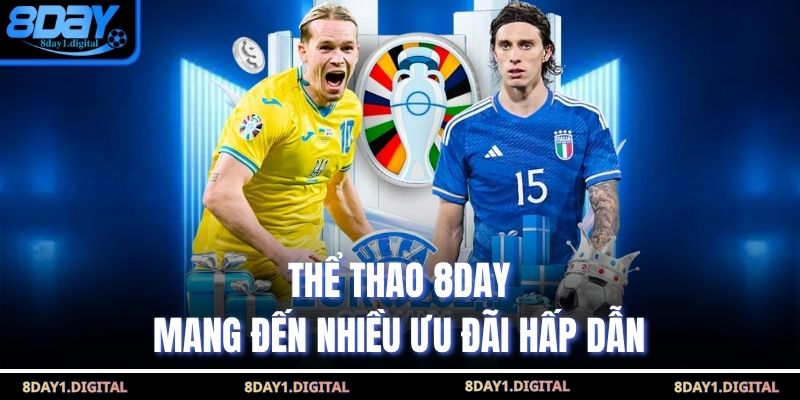 Thể thao 8day mang đến nhiều ưu đãi hấp dẫn