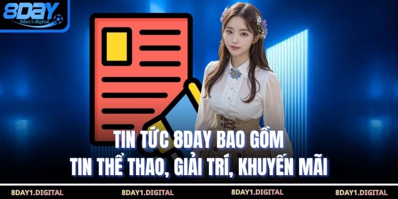 Tin tức 8day bao gồm tin thể thao, giải trí, khuyến mãi